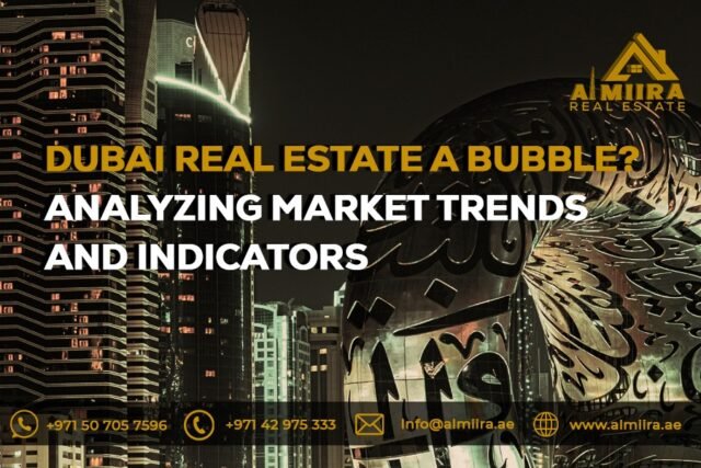 Is Dubai Real Estate a Bubble? Analyzing Market Trends and Indicators with Al Miira Real Estate LLC