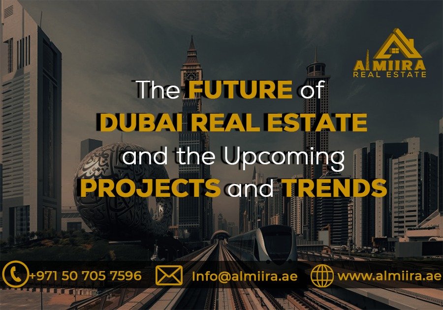 The Future of Dubai Real Estate and the Upcoming Projects and Trends