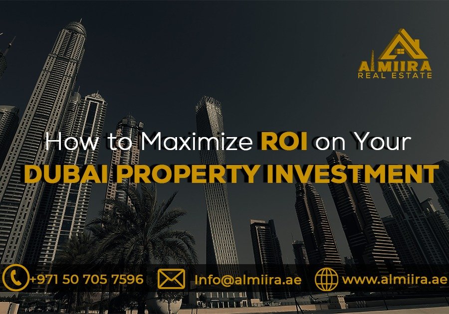 How to Maximize ROI on Your Dubai Property Investment