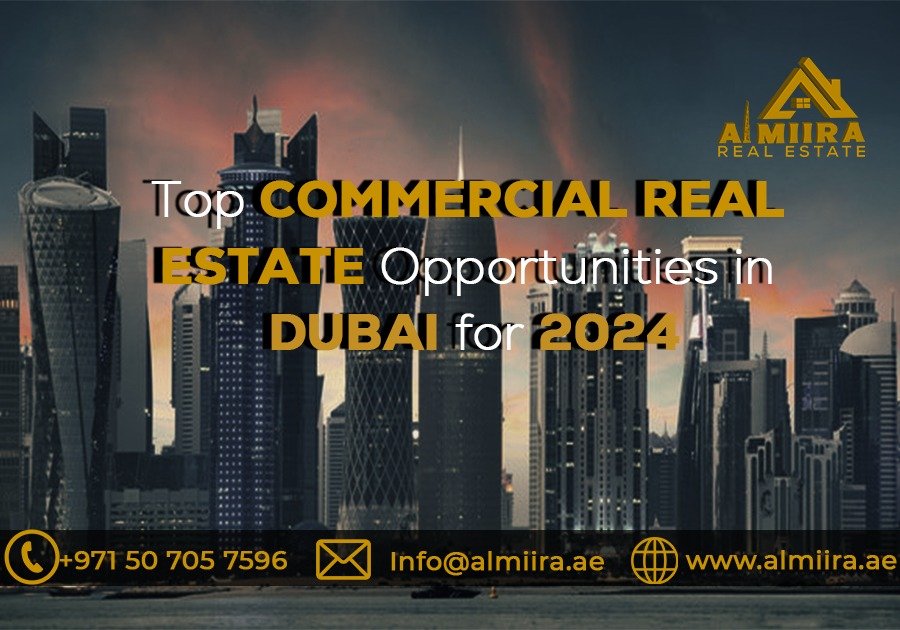 Top Commercial Real Estate Opportunities in Dubai for 2024"