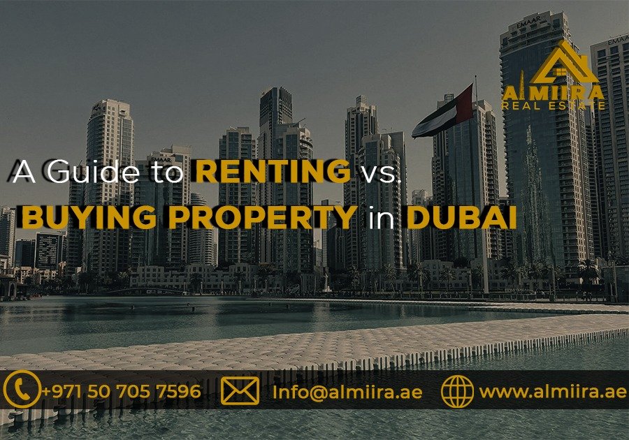 A Guide to Renting vs. Buying Property in Dubai