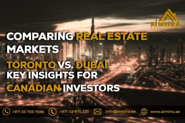 Comparing Real Estate Markets: Toronto vs. Dubai – Key Insights for Canadian Investors