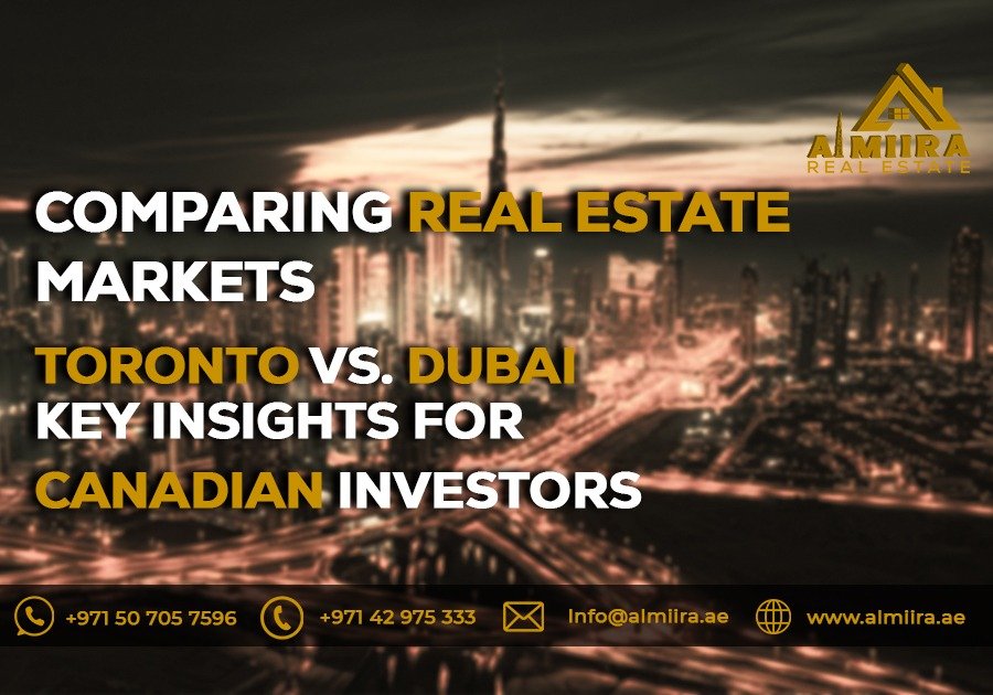 Comparing Real Estate Markets: Toronto vs. Dubai – Key Insights for Canadian Investors